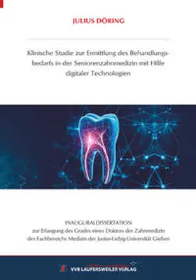Döring |  Klinische Studie zur Ermittlung des Behandlungsbedarfs in der Seniorenzahnmedizin mit Hilfe digitaler Technologien | Buch |  Sack Fachmedien