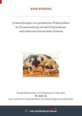 Kühling |  Untersuchungen zur genetischen Prädisposition im Zusammenhang mit dem Entzündungs- und Nekrosesyndrom beim Schwein | Buch |  Sack Fachmedien