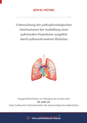 Münks |  Untersuchung der pathophysiologischen Mechanismen bei Ausbildung einer pulmonalen Hypertonie ausgelöst durch pulmonal-venösen Rückstau | Buch |  Sack Fachmedien
