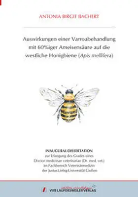 Bachert |  Auswirkungen einer Varroabehandlung mit 60%iger Ameisensäure auf die westliche Honigbiene (Apis mellifera) | Buch |  Sack Fachmedien