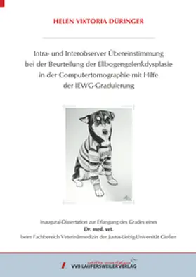 Düringer |  Intra- und Interobserver Übereinstimmung bei der Beur-teilung der Ellbogengelenkdysplasie in der Computerto-mographie mit Hilfe der IEWG-Graduierung | Buch |  Sack Fachmedien