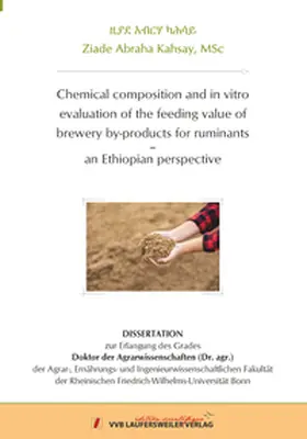 Kahsay |  Chemical composition and in vitro evaluation of the feeding value of brewery by-products for ruminants. | Buch |  Sack Fachmedien