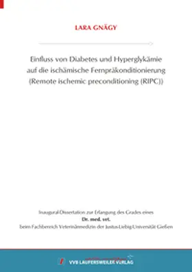 Gnägy |  Einfluss von Diabetes und Hyperglykämie auf die ischämische Fernpräkonditionierung (Remote ischemic preconditioning (RIPC)) | Buch |  Sack Fachmedien