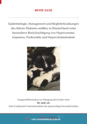 Guse |  Epidemiologie, Management und Begleiterkrankungen des felinen Diabetes mellitus in Deutschland unter besonderer Berücksichtigung von Hypersomato-tropismus, Pankreatitis und Hypocobalaminämie | Buch |  Sack Fachmedien