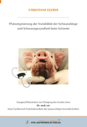 Egerer |  Phänotypisierung der Variabilität der Schwanzlänge und Schwanzgesundheit beim Schwein | Buch |  Sack Fachmedien