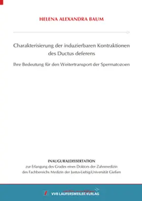 Baum |  Charakterisierung der induzierbaren Kontraktionen des Ductus deferens - Ihre Bedeutung für den Weitertransport der Spermatozoen | Buch |  Sack Fachmedien
