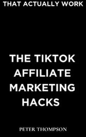 Thompson |  Tiktok Affiliate Marketing Hacks | eBook | Sack Fachmedien