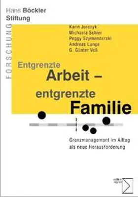 Jurczyk / Schier / Szymenderski |  Entgrenzte Arbeit - entgrenzte Familie | Buch |  Sack Fachmedien
