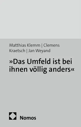 Klemm / Kraetsch / Weyand |  »Das Umfeld ist bei ihnen völlig anders« | Buch |  Sack Fachmedien
