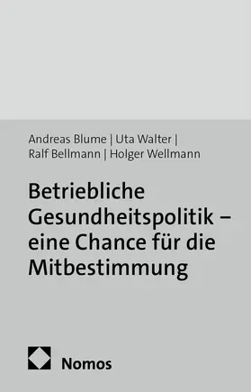 Blume / Walter / Bellmann |  Betriebliche Gesundheitspolitik - eine Chance für die Mitbestimmung | Buch |  Sack Fachmedien