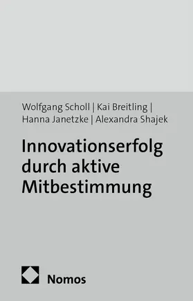 Scholl / Breitling / Janetzke |  Innovationserfolg durch aktive Mitbestimmung | Buch |  Sack Fachmedien