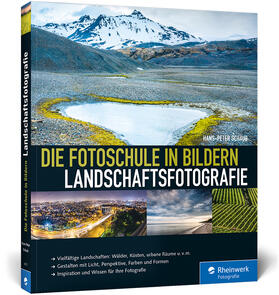 Schaub | Die Fotoschule in Bildern. Landschaftsfotografie | Buch | 978-3-8362-3673-7 | sack.de