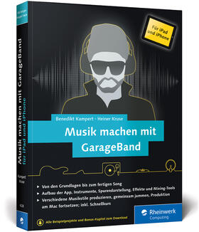 Kampert / Kruse | Musik machen mit GarageBand für iPad und iPhone | Buch | 978-3-8362-4228-8 | sack.de