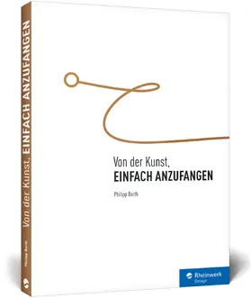 Barth |  Von der Kunst, einfach anzufangen | Buch |  Sack Fachmedien