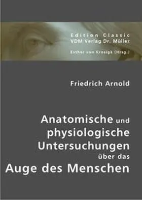 Arnold / Krosigk |  Anatomische und physiologische Untersuchungen über das Auge des Menschen | Buch |  Sack Fachmedien