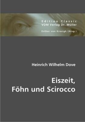 Dove / Krosigk |  Eiszeit,  Föhn und Scirocco | Buch |  Sack Fachmedien