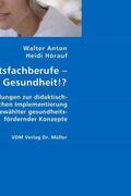 Anton / Hörauf |  Gesundheitsfachberufe - Berufe ohne Gesundheit!? | Buch |  Sack Fachmedien