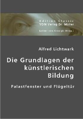 Lichtwark / Krosigk |  Die Grundlagen der künstlerischen Bildung | Buch |  Sack Fachmedien