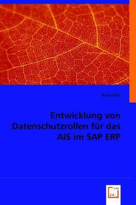 Otto |  Entwicklung von Datenschutzrollen für das AIS im SAP ERP | Buch |  Sack Fachmedien