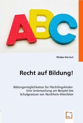 Hortsch |  Recht auf Bildung! | Buch |  Sack Fachmedien
