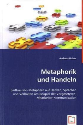 Huber | Metaphorik und Handeln | Buch | 978-3-8364-6191-7 | sack.de