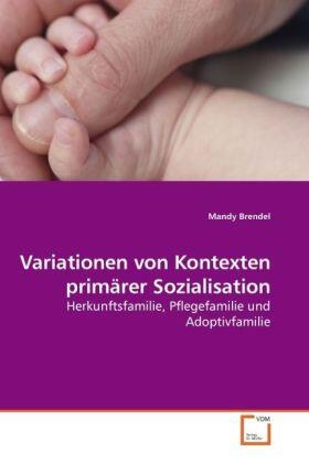 Brendel |  Variationen von Kontexten primärer Sozialisation | Buch |  Sack Fachmedien