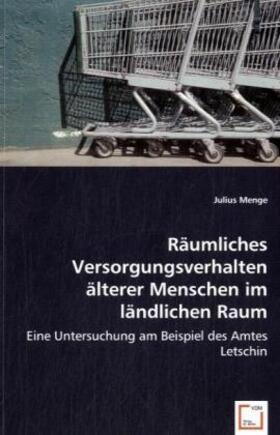 Menge |  Räumliches Versorgungsverhalten älterer Menschen im ländlichen Raum | Buch |  Sack Fachmedien