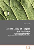 Kröll |  A Field Study of Subject Gateways on "Zeitgeschichte" | Buch |  Sack Fachmedien