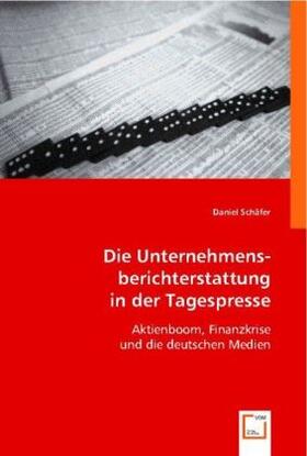 Schäfer | Die Unternehmensberichterstattung in der Tagespresse | Buch | 978-3-8364-7582-2 | sack.de