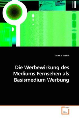 Ulrich | Die Werbewirkung des Mediums Fernsehen als Basismedium Werbung | Buch | 978-3-8364-7648-5 | sack.de