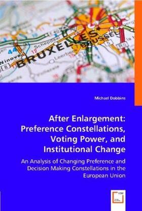 Dobbins |  After Enlargement: Preference Constellations, Voting Power, and Institutional Change | Buch |  Sack Fachmedien