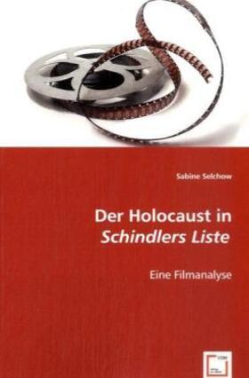 Selchow |  Der Holocaust in "Schindlers Liste" | Buch |  Sack Fachmedien