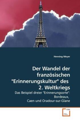 Meyer | Der Wandel der französischen "Erinnerungskultur" des  2. Weltkriegs | Buch | 978-3-8364-7967-7 | sack.de