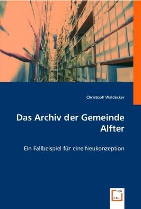 Waldecker |  Das Archiv der Gemeinde Alfter | Buch |  Sack Fachmedien
