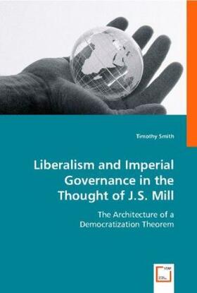 Smith |  Liberalism and Imperial Governance in the Thought of J.S. Mill | Buch |  Sack Fachmedien