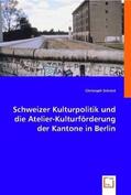 Schmid |  Schweizer Kulturpolitik und die Atelier-Kulturförderung der Kantone in Berlin | Buch |  Sack Fachmedien