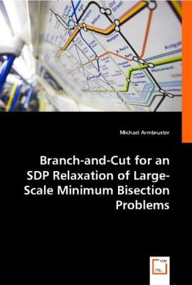 Armbruster |  Branch-and-Cut for an SDP Relaxation of Large-Scale Minimum Bisection Problems | Buch |  Sack Fachmedien