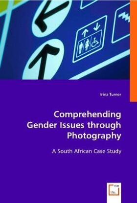 Turner |  Comprehending Gender Issues through Photography | Buch |  Sack Fachmedien