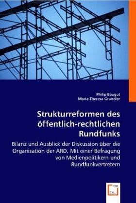 Baugut / Grundler |  Strukturreformen des öffentlich-rechtlichen Rundfunks | Buch |  Sack Fachmedien