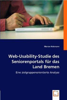 Hekmann | Web-Usability-Studie des Seniorenportals für das Land Bremen | Buch | 978-3-8364-8907-2 | sack.de