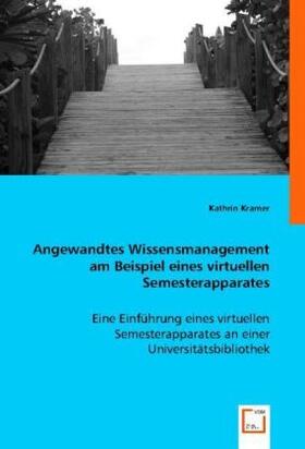 Kramer |  Angewandtes Wissensmanagement am Beispiel eines virtuellen Semesterapparates | Buch |  Sack Fachmedien