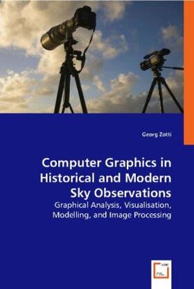 Zotti |  Computer Graphics in  Historical and Modern  Sky Observations | Buch |  Sack Fachmedien