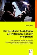 Weber |  Die berufliche Ausbildung als Instrument sozialer Integration | Buch |  Sack Fachmedien