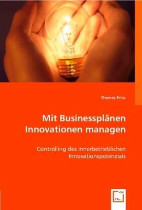 Prinz | Mit Businessplänen Innovationen managen | Buch | 978-3-8364-9182-2 | sack.de
