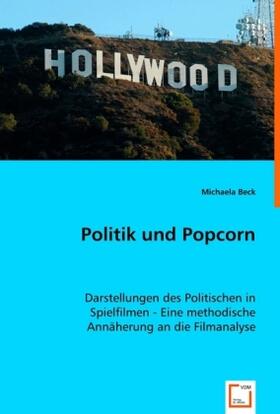 Beck |  Politik und Popcorn | Buch |  Sack Fachmedien
