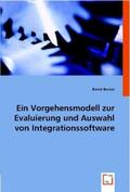 Becker |  Ein Vorgehensmodell zur Evaluierung und Auswahl von Integrationssoftware | Buch |  Sack Fachmedien