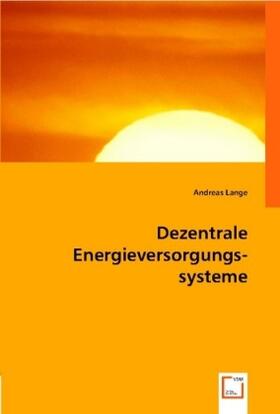 Lange | Dezentrale Energieversorgungssysteme | Buch | 978-3-8364-9333-8 | sack.de