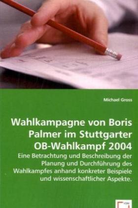 Gross |  Wahlkampagne von Boris Palmer im Stuttgarter OB-Wahlkampf 2004 | Buch |  Sack Fachmedien