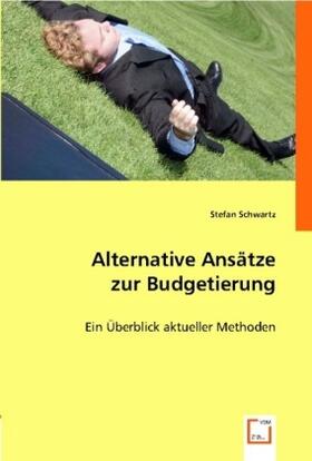 Schwartz |  Alternative Ansätze zur Budgetierung | Buch |  Sack Fachmedien