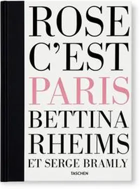 Rheims / Bramly |  Bettina Rheims, Serge Bramly - Rose, c'est Paris | Buch |  Sack Fachmedien
